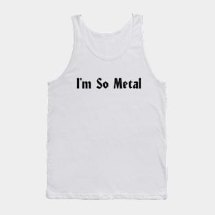 I'm so metal Tank Top